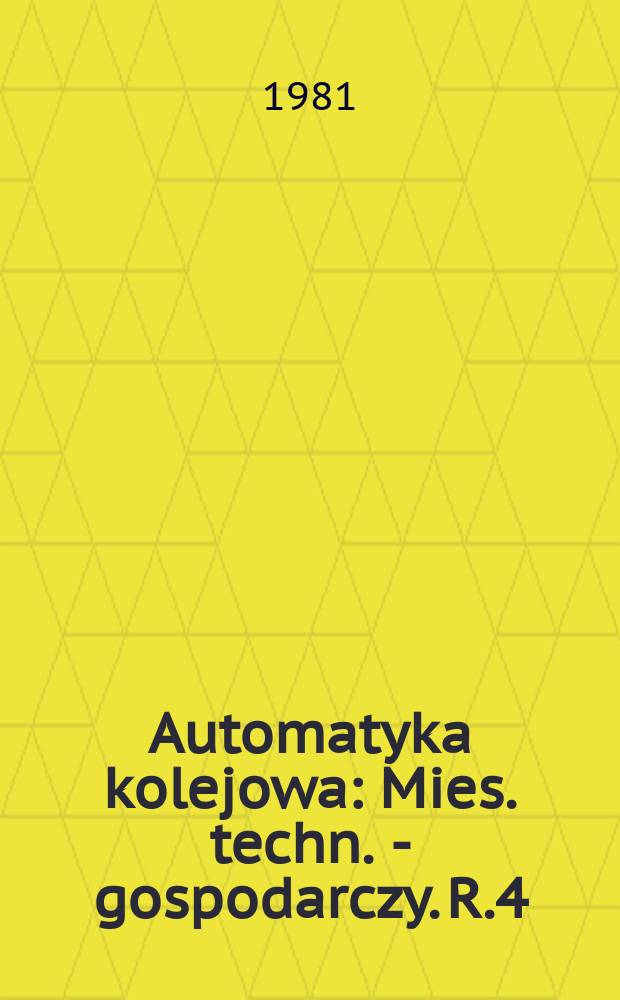 Automatyka kolejowa : Mies. techn. - gospodarczy. R.4(28) 1981, №10/12
