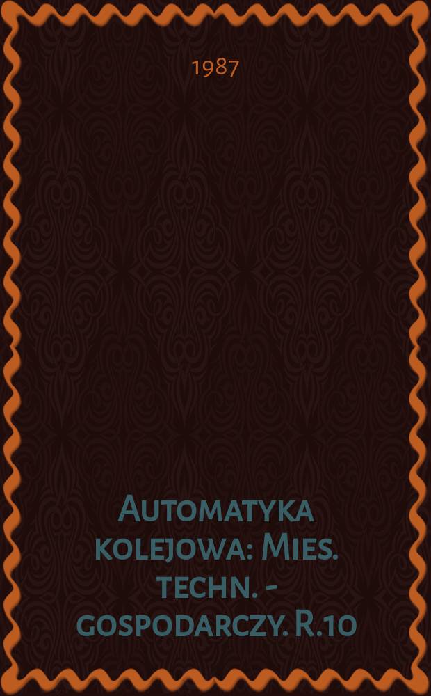 Automatyka kolejowa : Mies. techn. - gospodarczy. R.10(34) 1987, №5