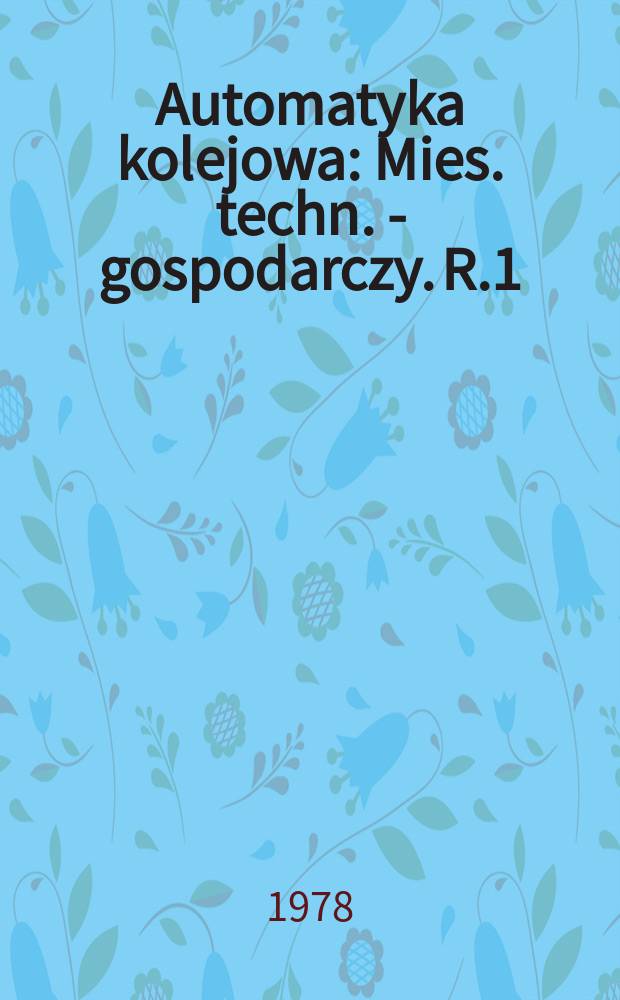 Automatyka kolejowa : Mies. techn. - gospodarczy. R.1(25) 1978, №7