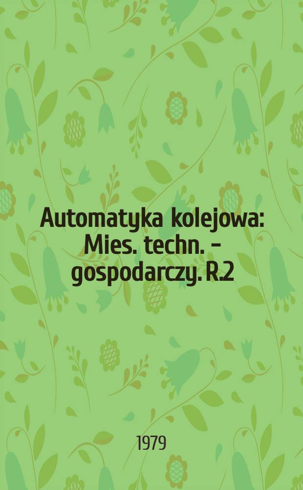 Automatyka kolejowa : Mies. techn. - gospodarczy. R.2(26) 1979, №5