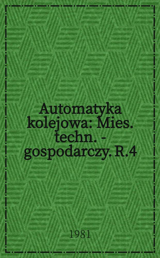 Automatyka kolejowa : Mies. techn. - gospodarczy. R.4(28) 1981, №8