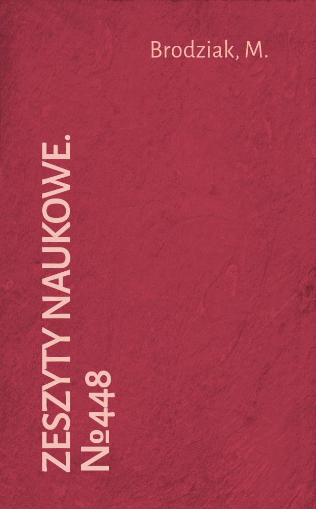 Zeszyty naukowe. №448 : [Prace] z driedziny techniki hydrydowej ...