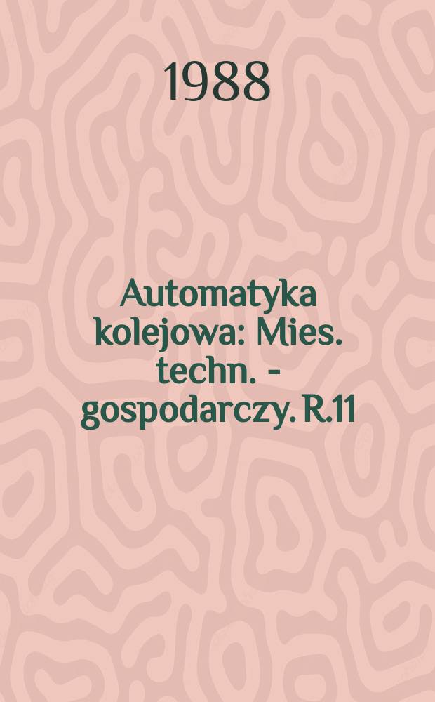 Automatyka kolejowa : Mies. techn. - gospodarczy. R.11(35) 1988, №6