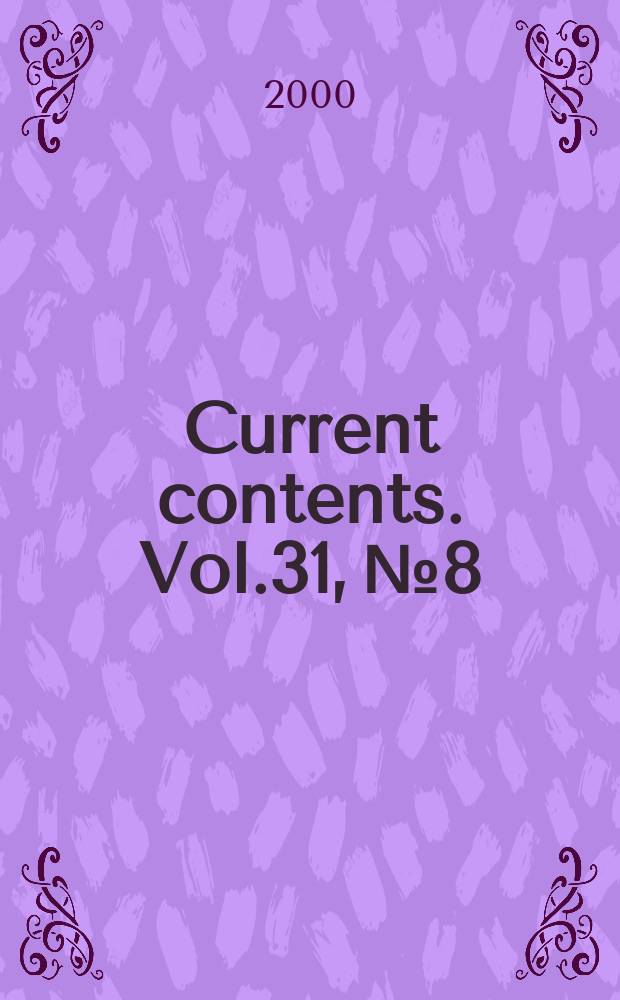 Current contents. Vol.31, №8