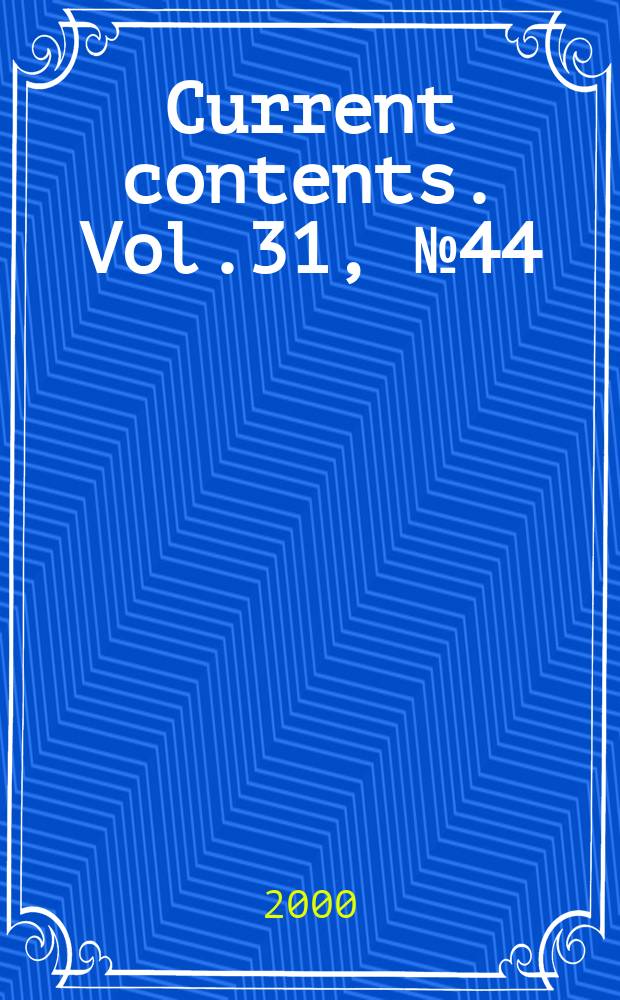 Current contents. Vol.31, №44