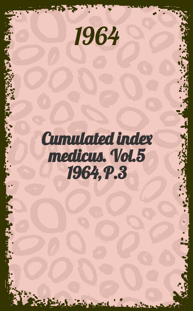 Cumulated index medicus. Vol.5 1964, P.3 : Subject index