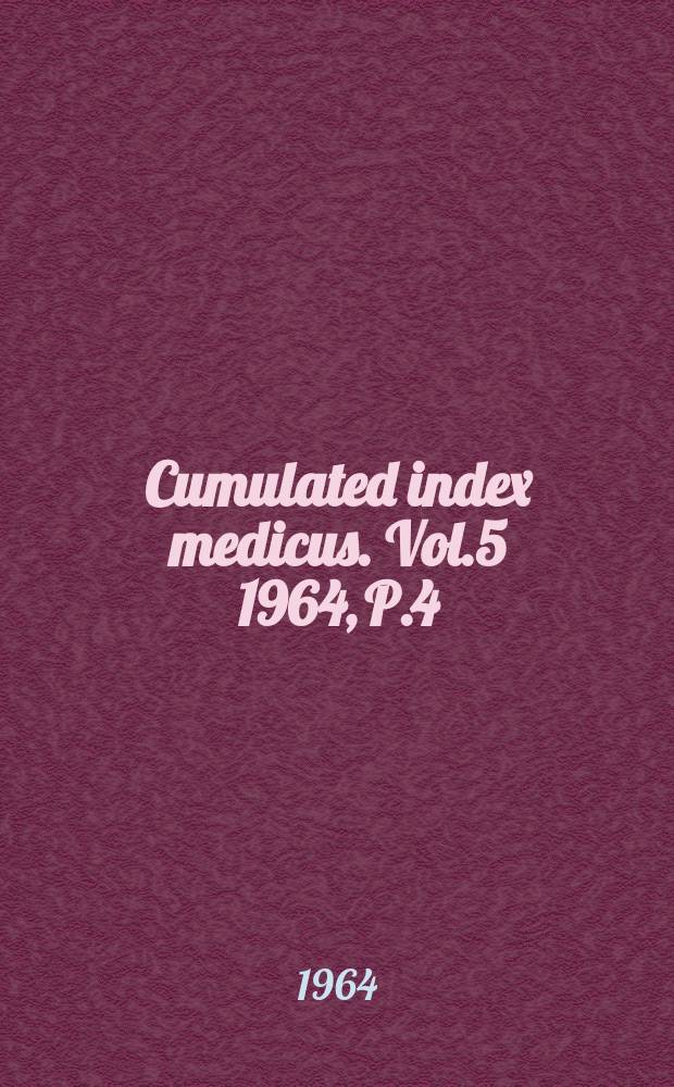 Cumulated index medicus. Vol.5 1964, P.4 : Subject index
