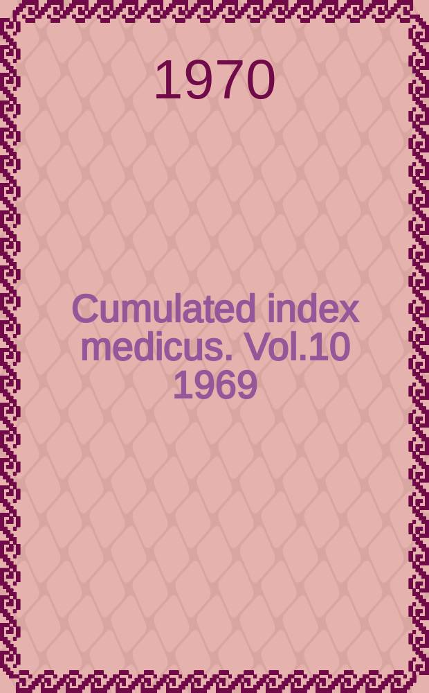 Cumulated index medicus. Vol.10 1969 : Subject index