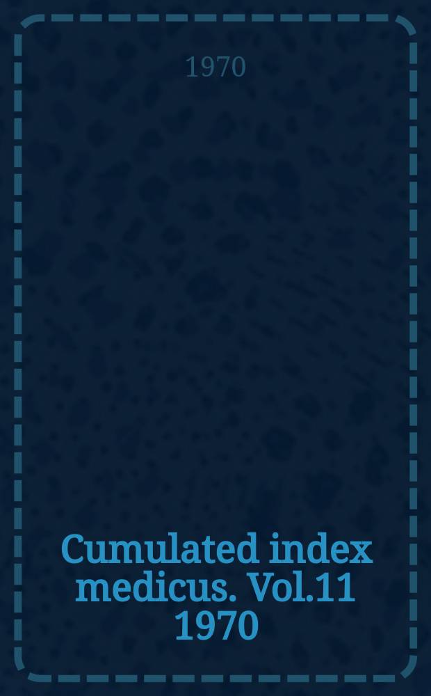 Cumulated index medicus. Vol.11 1970 : Subject index