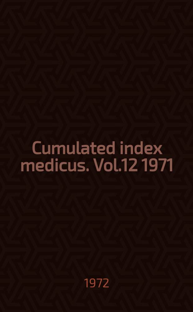 Cumulated index medicus. Vol.12 1971 : Author index
