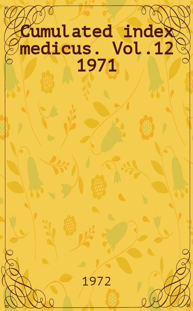 Cumulated index medicus. Vol.12 1971 : Subject index