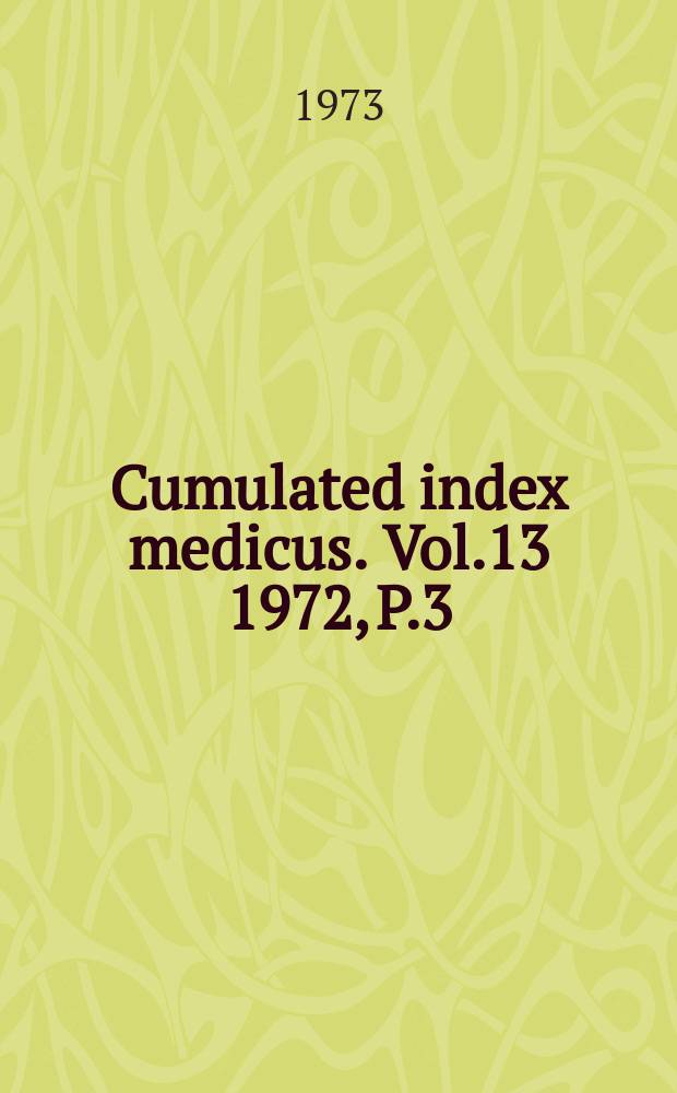 Cumulated index medicus. Vol.13 1972, [P.]3 : Author index