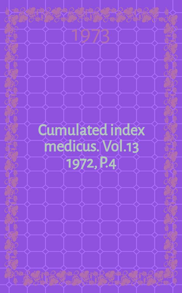 Cumulated index medicus. Vol.13 1972, [P.]4 : Subject index
