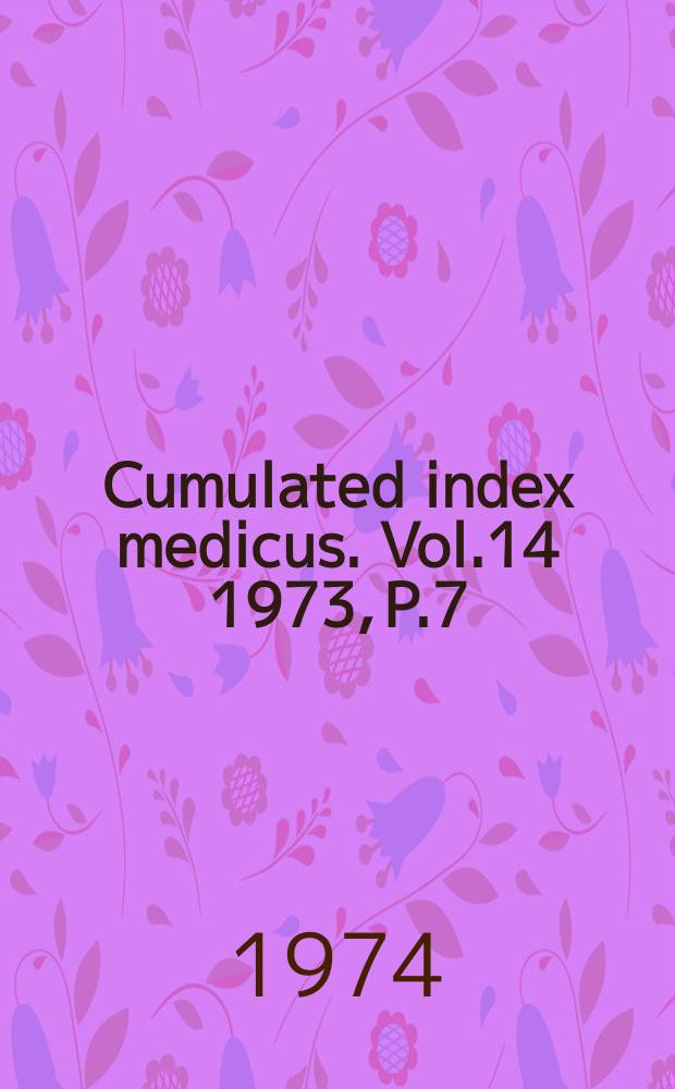 Cumulated index medicus. Vol.14 1973, P.7 : Subject index