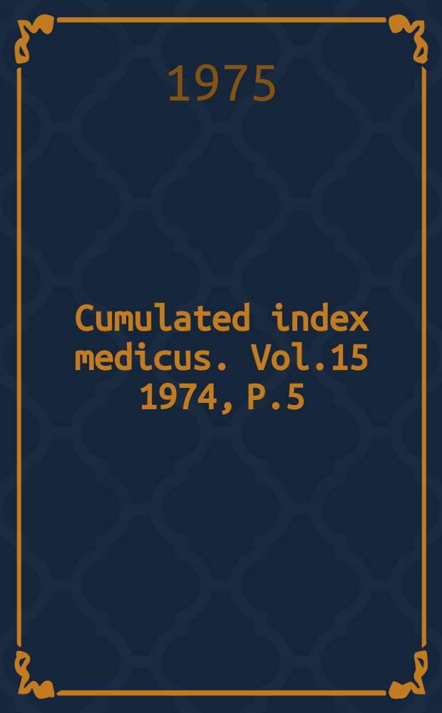 Cumulated index medicus. Vol.15 1974, P.5 : Subject index