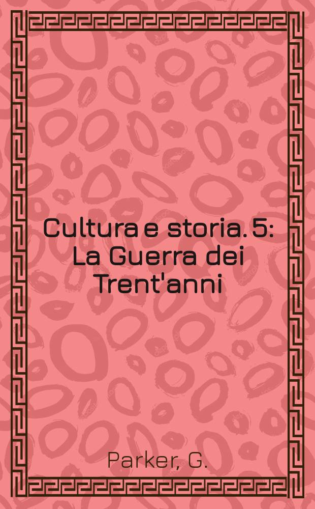 Cultura e storia. 5 : La Guerra dei Trent'anni