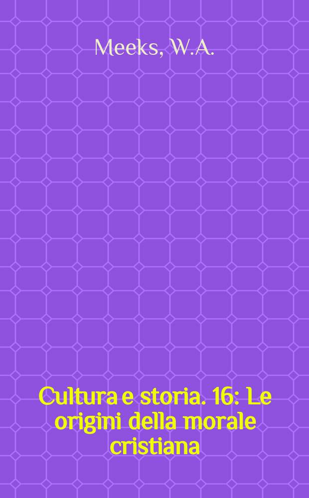 Cultura e storia. 16 : Le origini della morale cristiana
