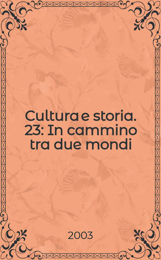Cultura e storia. 23 : In cammino tra due mondi