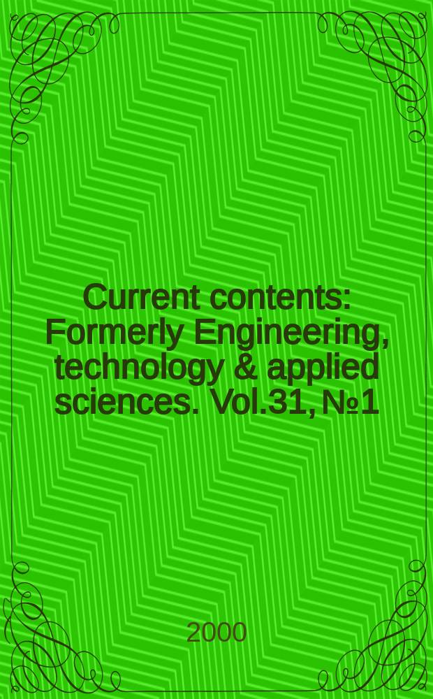 Current contents : Formerly Engineering, technology & applied sciences. Vol.31, №1