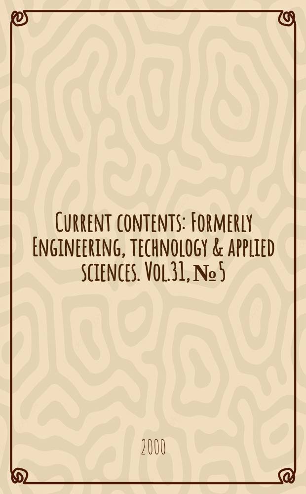 Current contents : Formerly Engineering, technology & applied sciences. Vol.31, №5