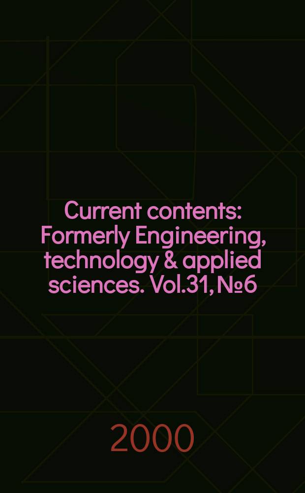 Current contents : Formerly Engineering, technology & applied sciences. Vol.31, №6