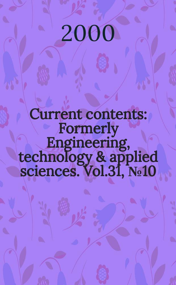 Current contents : Formerly Engineering, technology & applied sciences. Vol.31, №10