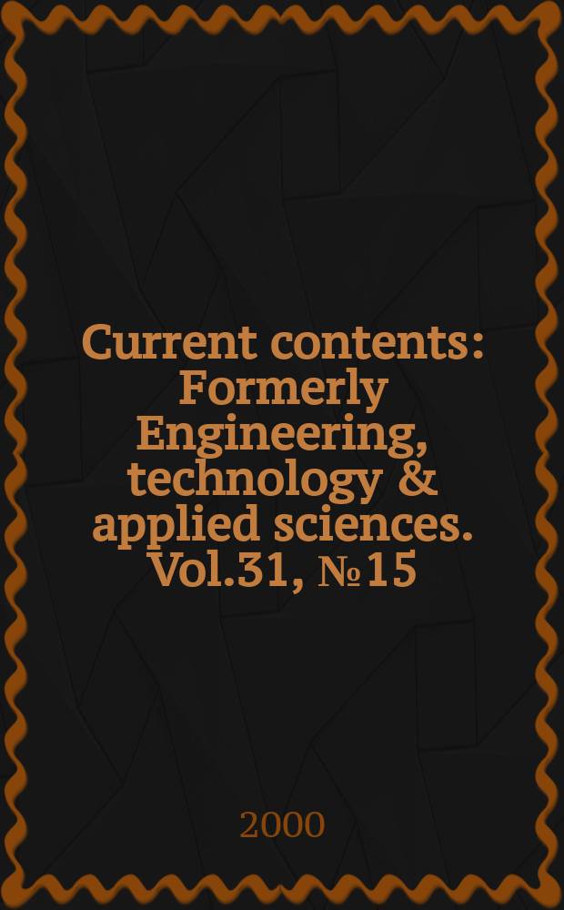 Current contents : Formerly Engineering, technology & applied sciences. Vol.31, №15