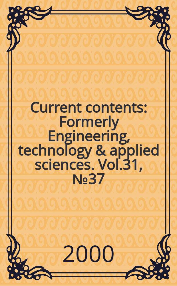 Current contents : Formerly Engineering, technology & applied sciences. Vol.31, №37