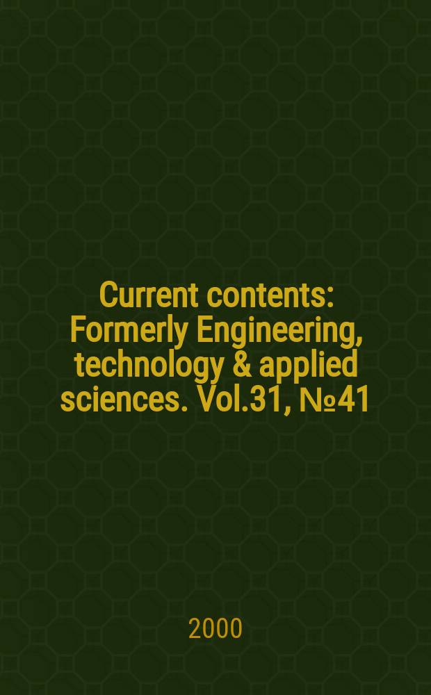 Current contents : Formerly Engineering, technology & applied sciences. Vol.31, №41