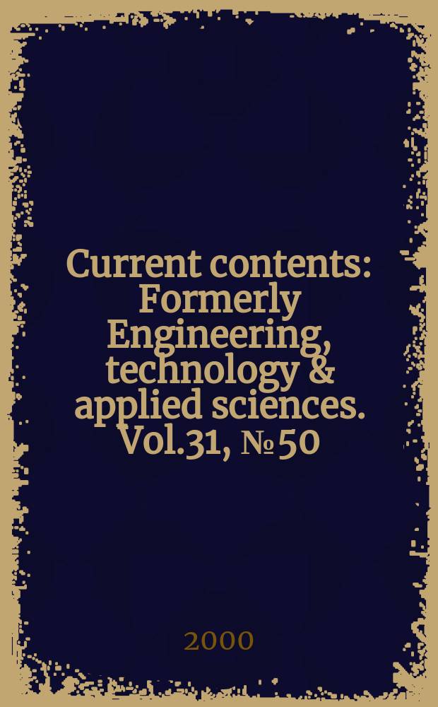 Current contents : Formerly Engineering, technology & applied sciences. Vol.31, №50
