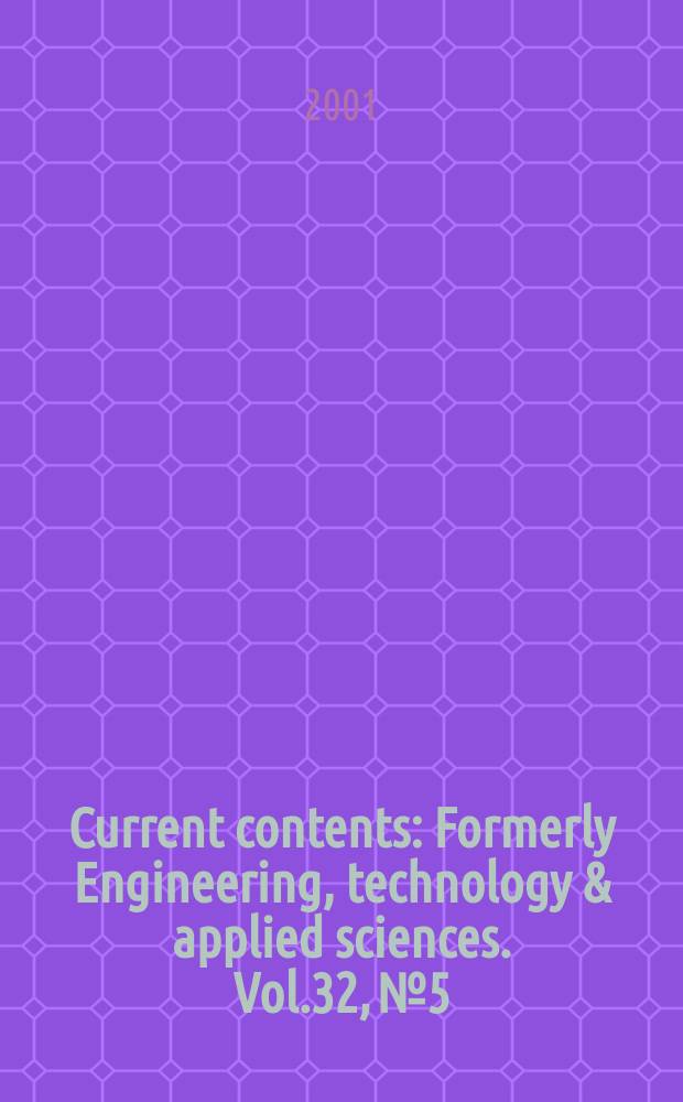 Current contents : Formerly Engineering, technology & applied sciences. Vol.32, №5