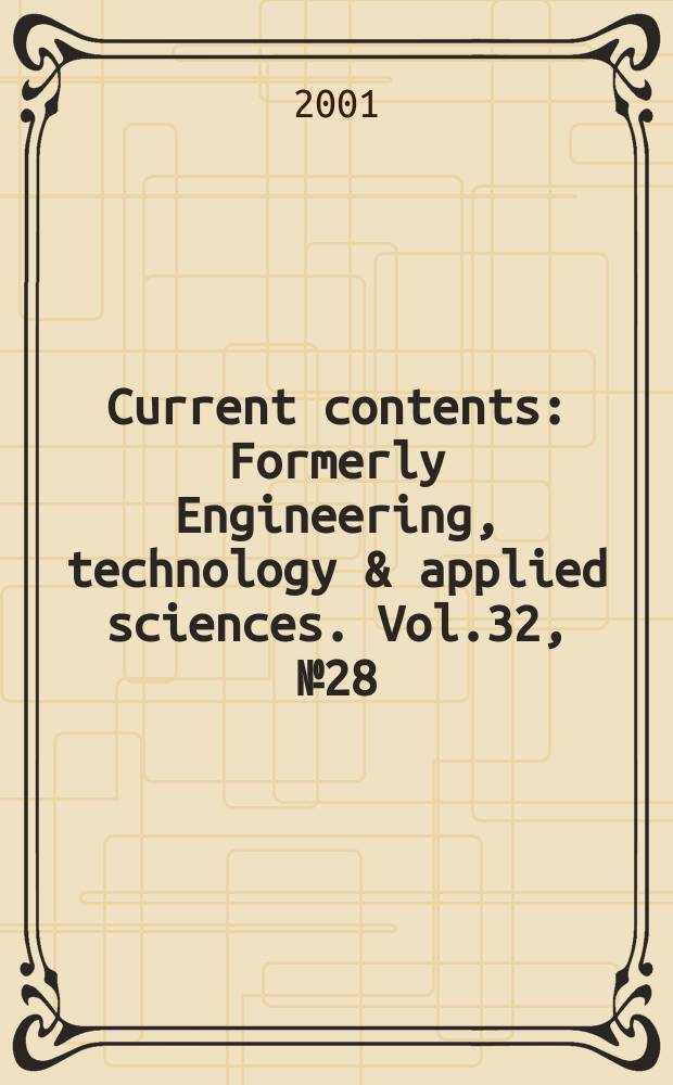 Current contents : Formerly Engineering, technology & applied sciences. Vol.32, №28