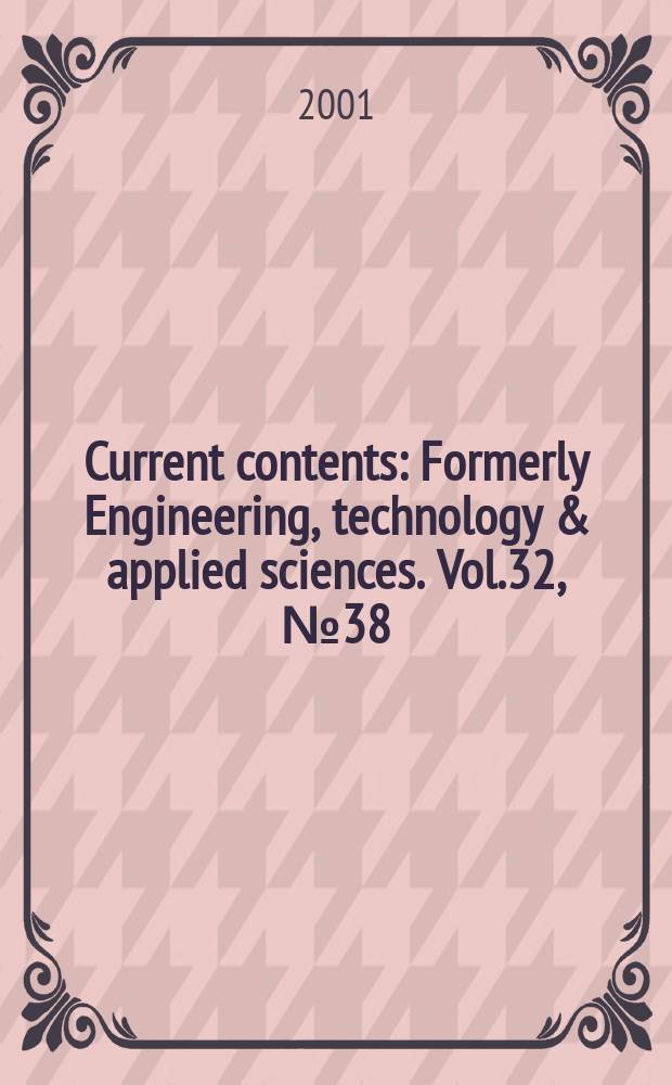 Current contents : Formerly Engineering, technology & applied sciences. Vol.32, №38