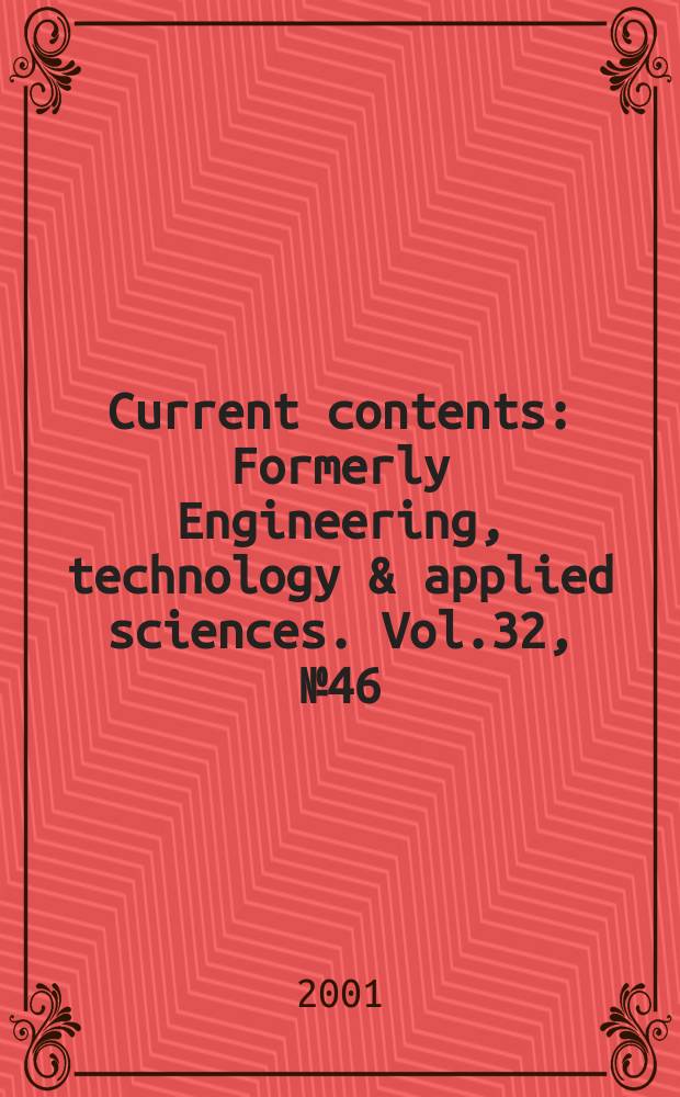 Current contents : Formerly Engineering, technology & applied sciences. Vol.32, №46