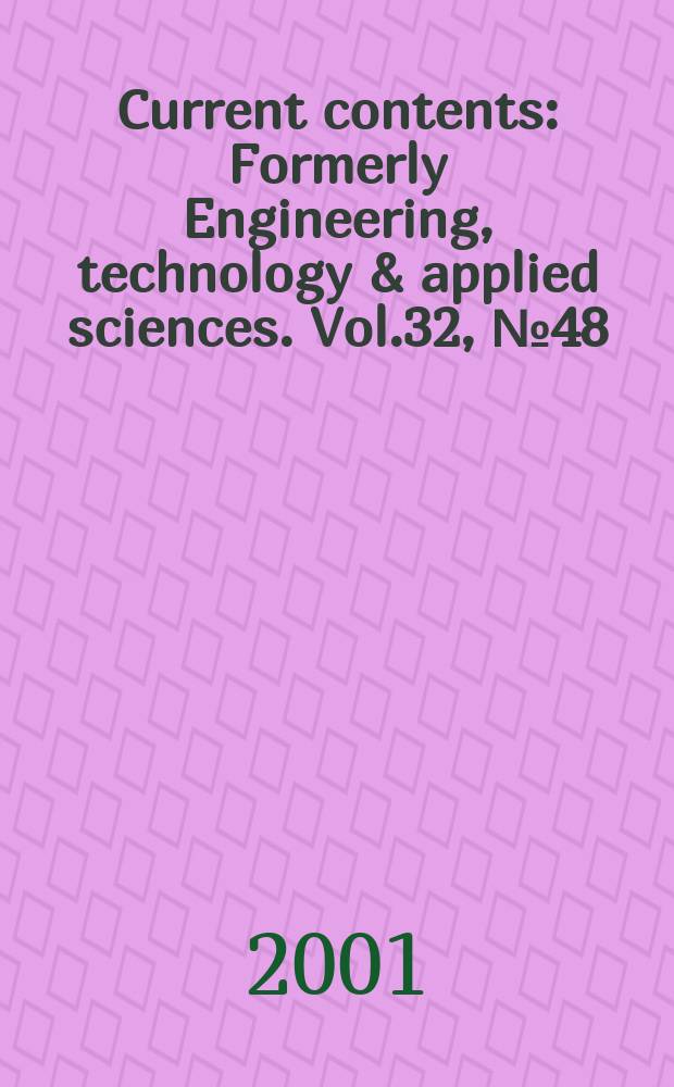 Current contents : Formerly Engineering, technology & applied sciences. Vol.32, №48