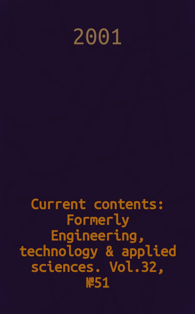 Current contents : Formerly Engineering, technology & applied sciences. Vol.32, №51