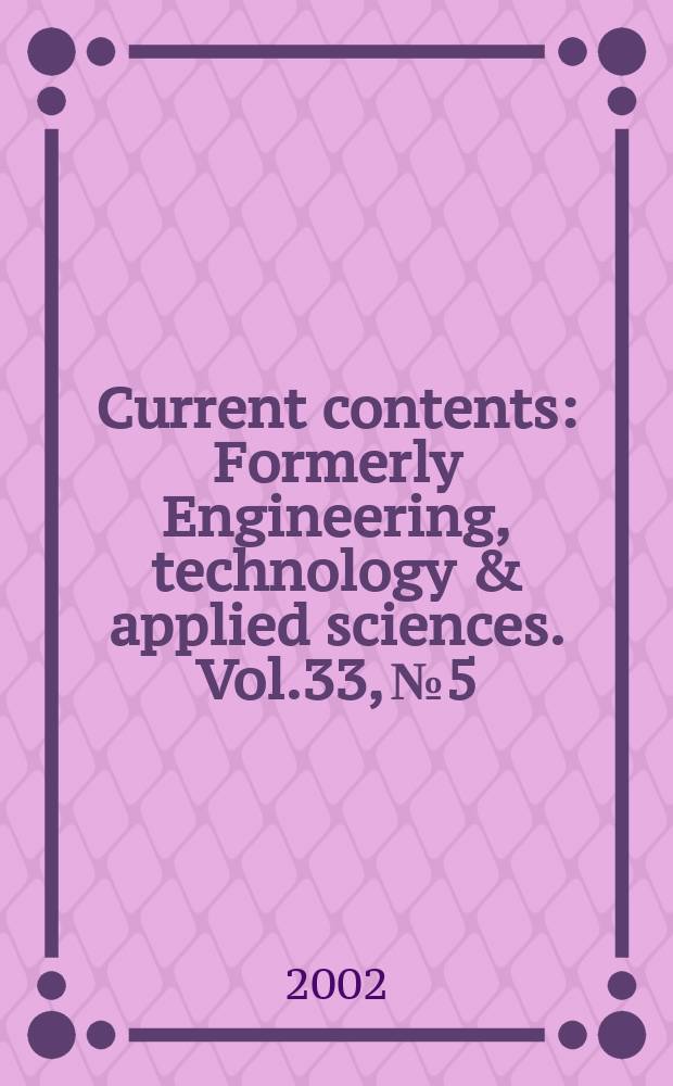 Current contents : Formerly Engineering, technology & applied sciences. Vol.33, №5