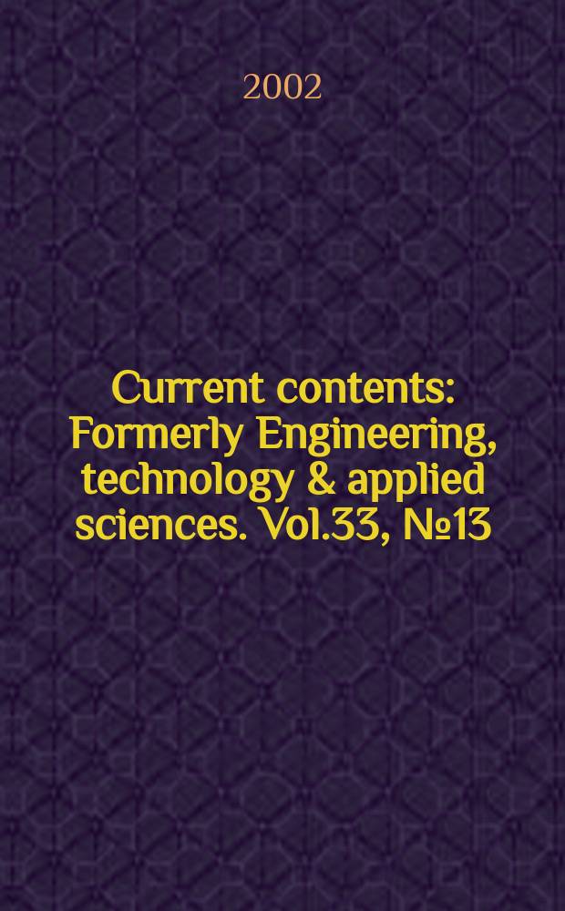 Current contents : Formerly Engineering, technology & applied sciences. Vol.33, №13