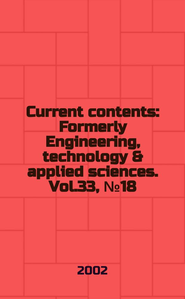 Current contents : Formerly Engineering, technology & applied sciences. Vol.33, №18