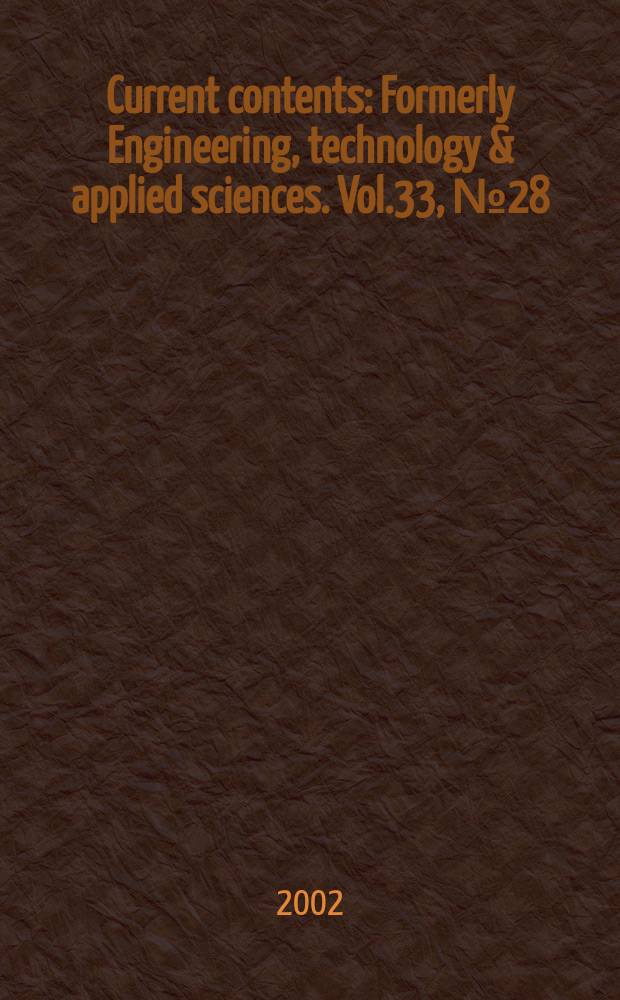 Current contents : Formerly Engineering, technology & applied sciences. Vol.33, №28
