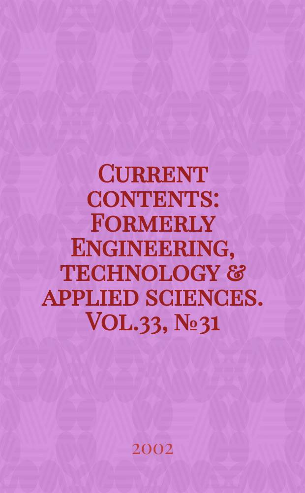 Current contents : Formerly Engineering, technology & applied sciences. Vol.33, №31