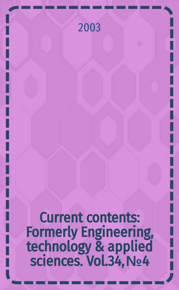 Current contents : Formerly Engineering, technology & applied sciences. Vol.34, №4