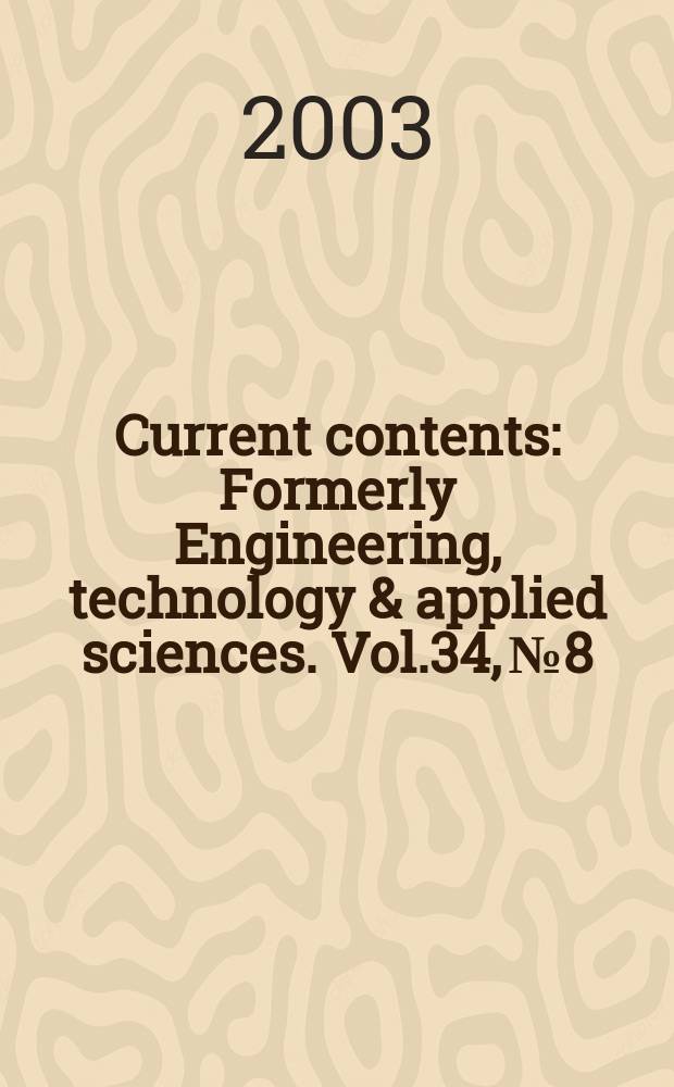 Current contents : Formerly Engineering, technology & applied sciences. Vol.34, №8