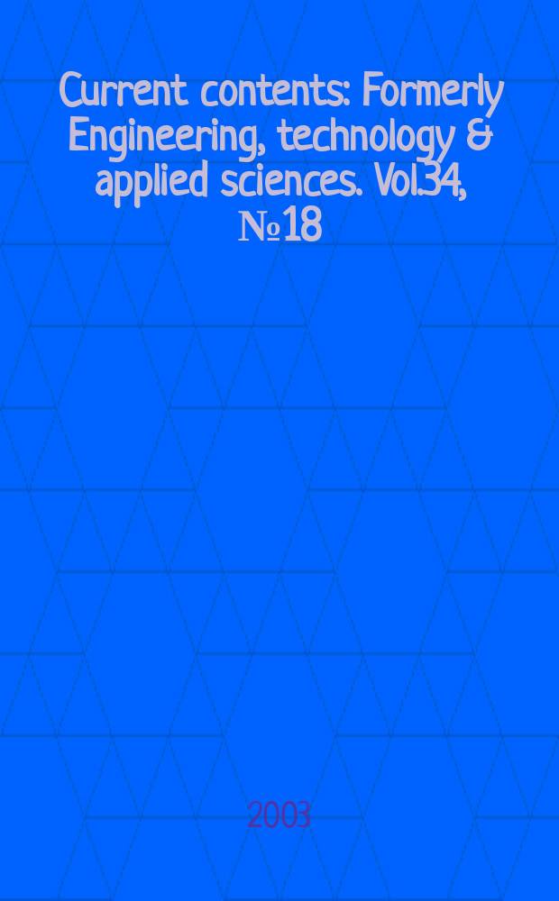 Current contents : Formerly Engineering, technology & applied sciences. Vol.34, №18