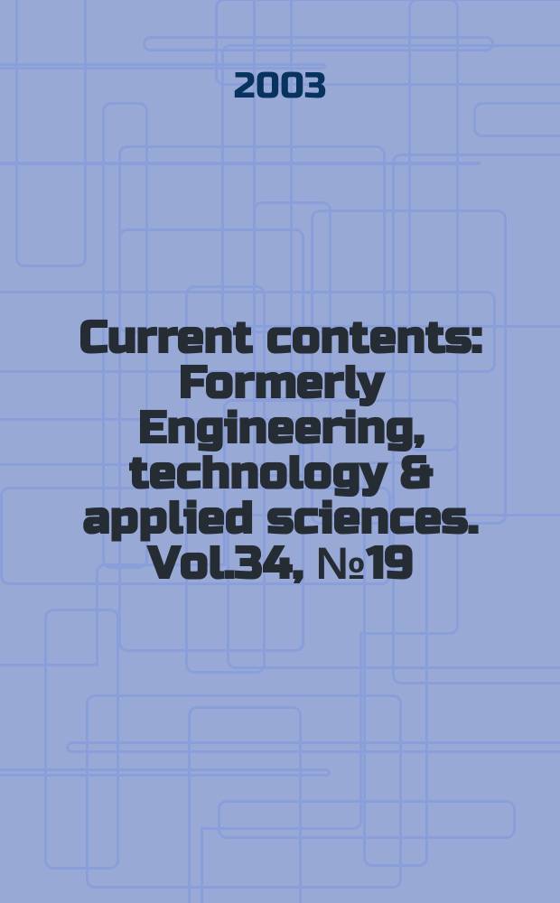 Current contents : Formerly Engineering, technology & applied sciences. Vol.34, №19