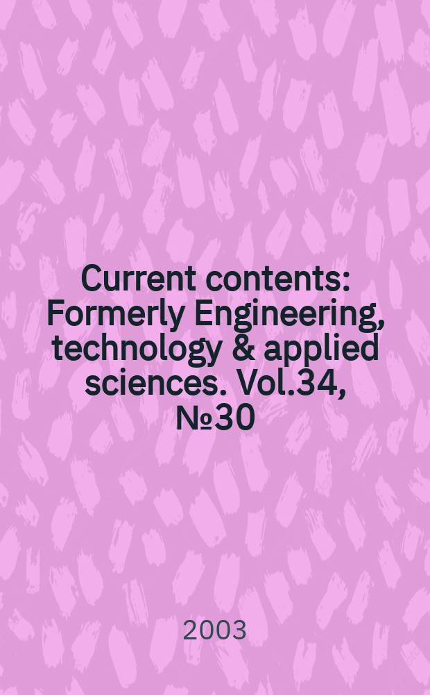 Current contents : Formerly Engineering, technology & applied sciences. Vol.34, №30