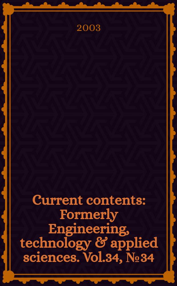 Current contents : Formerly Engineering, technology & applied sciences. Vol.34, №34