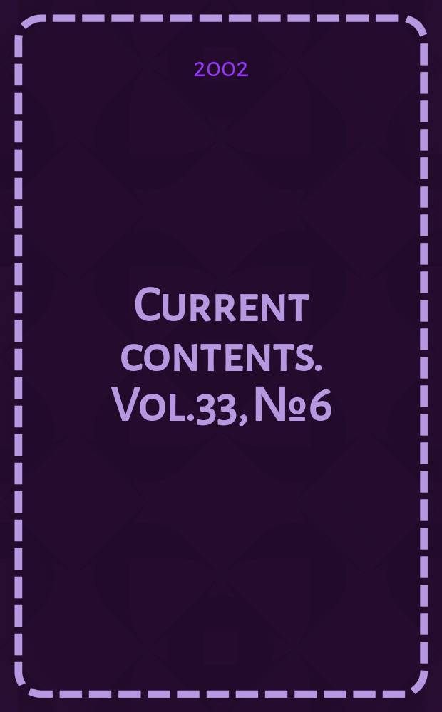 Current contents. Vol.33, №6