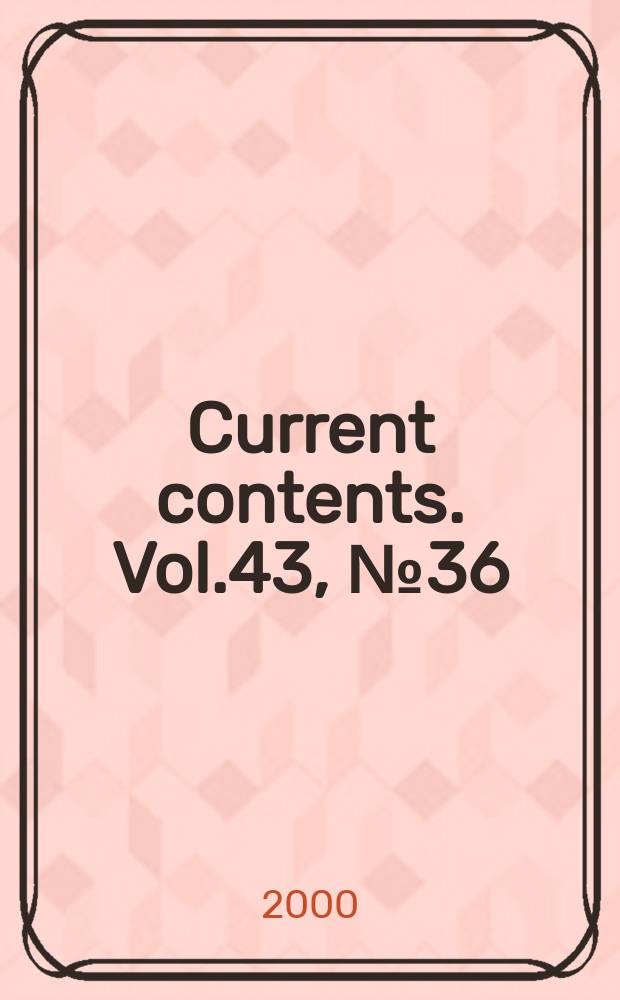 Current contents. Vol.43, №36