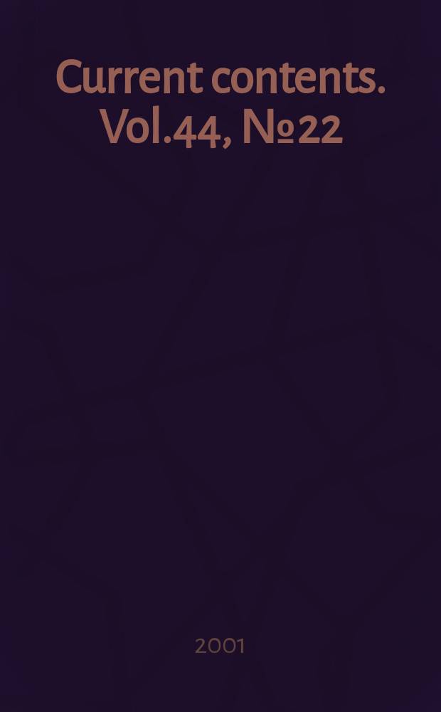 Current contents. Vol.44, №22